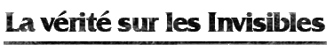 La vérité sur les Invisibles